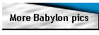 More Babylon pics